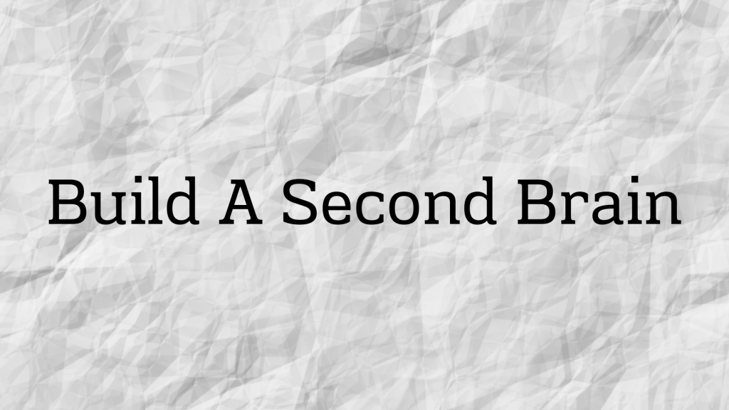 Build a second&nbsp;brain
